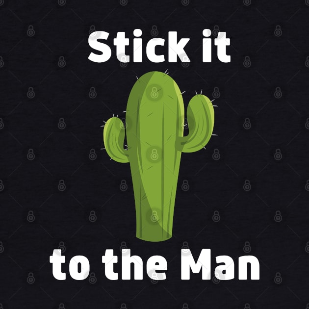 Stick it to the Man - Cactus by Batcat Apparel